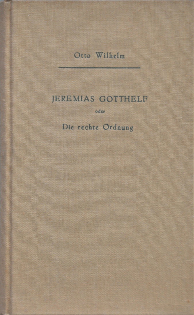 Die rechte Ordnung. Ein Gotthelfbuch Die rechte Ordnung. Ein Gotthelfbuch