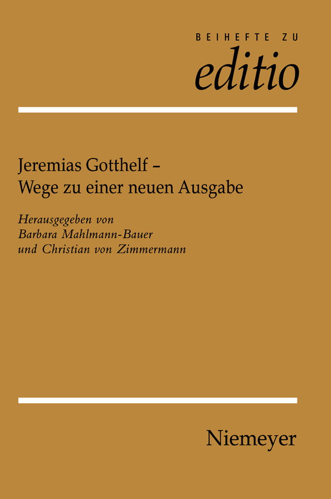 Jeremias Gotthelf: Wege zu einer neuen Ausgabe Jeremias Gotthelf: Wege zu einer neuen Ausgabe